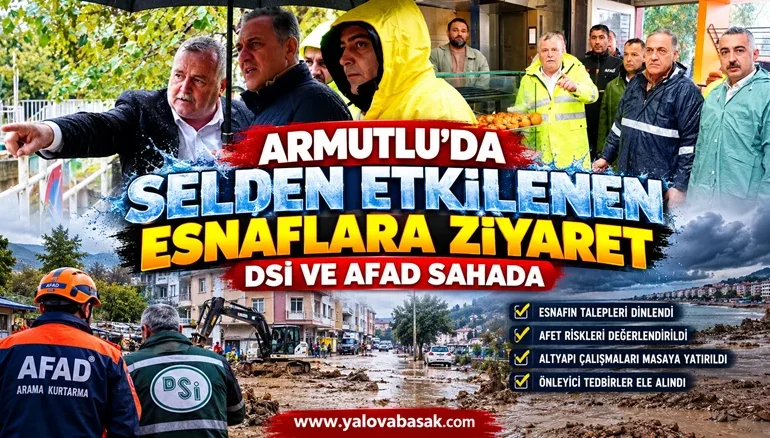 Armutlu’da Selden Etkilenen Esnaflara Ziyaret: DSİ ve AFAD Sahada