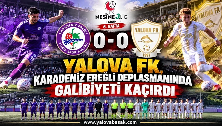 Yalova FK, Karadeniz Ereğli Deplasmanında Galibiyeti Kaçırdı: Maç 0-0 Bitti 1 Yalova FK, Karadeniz Ereğli Deplasmanında Galibiyeti Kaçırdı: Maç 0-0 Bitti