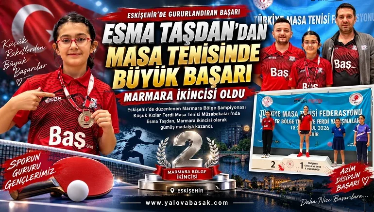Esma Taşdan’dan Masa Tenisinde Büyük Başarı: Marmara İkincisi Oldu