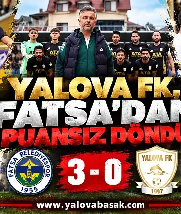 Yalova FK, Fatsa Belediyespor Deplasmanında 3-0 Mağlup Oldu
