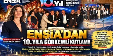 ENSİA’dan 10. Yıla Görkemli Kutlama: Hedef Küresel Temiz Enerji Üretim Merkezi Olmak 12 ENSİA’dan 10. Yıla Görkemli Kutlama: Hedef Küresel Temiz Enerji Üretim Merkezi Olmak