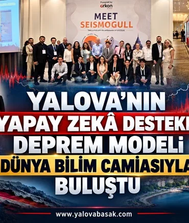 Yalova’nın Yapay Zekâ Destekli Deprem Modeli Dünya Bilim Sahnesinde 2 Yalova’nın Yapay Zekâ Destekli Deprem Modeli Dünya Bilim Sahnesinde