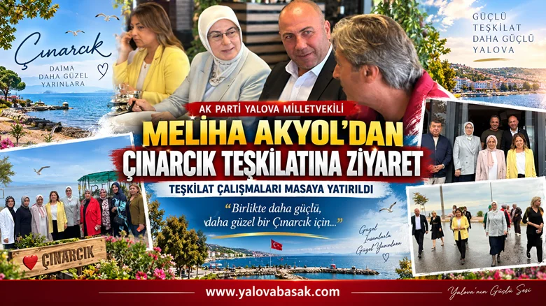 Meliha Akyol’dan Çınarcık Teşkilatına Buluşma: Teşkilat Çalışmaları Masaya Yatırıldı