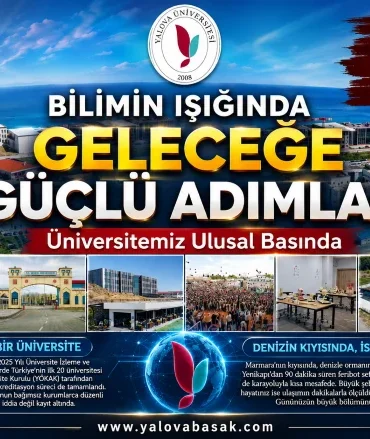 Yalova Üniversitesi Ulusal Basında: Bilimin Işığında Geleceğe Güçlü Adımlar 7 Yalova Üniversitesi Ulusal Basında: Bilimin Işığında Geleceğe Güçlü Adımlar