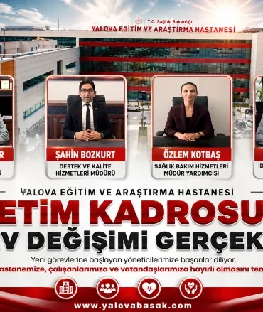 Yalova Eğitim ve Araştırma Hastanesi'nde Yönetim Kadrosu Yenilendi! Yeni Görevlendirmeler Resmen Açıklandı