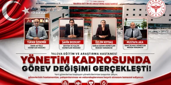 Yalova Eğitim ve Araştırma Hastanesi'nde Yönetim Kadrosu Yenilendi! Yeni Görevlendirmeler Resmen Açıklandı 10 Yalova Eğitim ve Araştırma Hastanesi'nde Yönetim Kadrosu Yenilendi! Yeni Görevlendirmeler Resmen Açıklandı