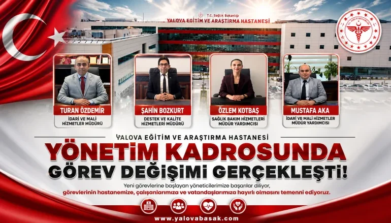 Yalova Eğitim ve Araştırma Hastanesi'nde Yönetim Kadrosu Yenilendi! Yeni Görevlendirmeler Resmen Açıklandı 6 Yalova Eğitim ve Araştırma Hastanesi'nde Yönetim Kadrosu Yenilendi! Yeni Görevlendirmeler Resmen Açıklandı