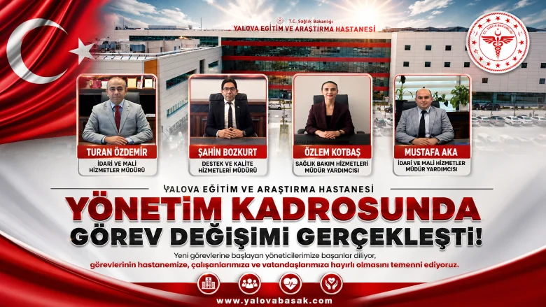 Yalova Eğitim ve Araştırma Hastanesi'nde Yönetim Kadrosu Yenilendi! Yeni Görevlendirmeler Resmen Açıklandı