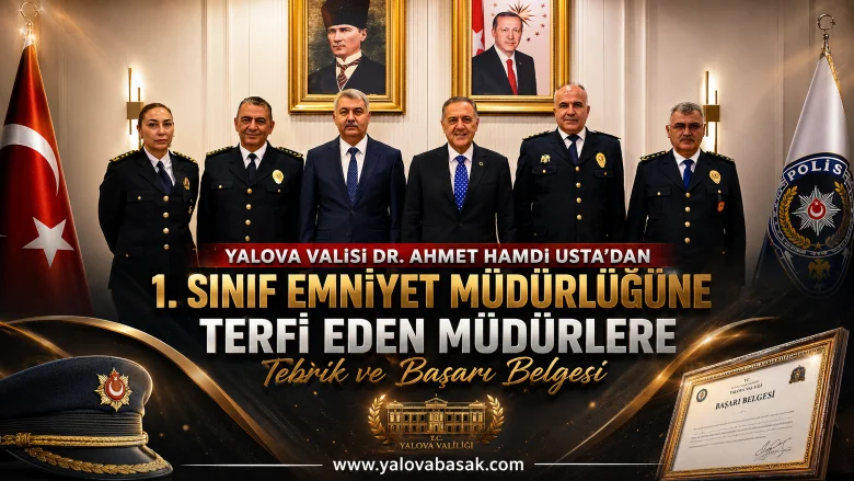 Yalova Valisi Usta, 1. Sınıf Emniyet Müdürlüğüne Terfi Eden Müdürleri Kabul Etti