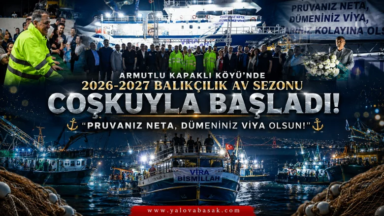 Armutlu Kapaklı’da Balıkçılık Sezonu Coşkuyla Açıldı: “Pruvanız Neta, Dümeniniz Viya Olsun!”