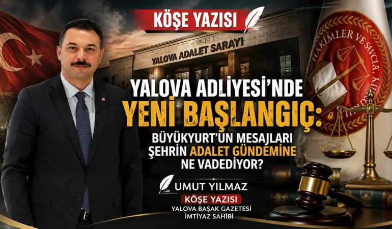 Yalova Adliyesi’nde Yeni Başlangıç: Büyükyurt’un Mesajları Şehrin Adalet Gündemine Ne Vadediyor? 1 Yalova Adliyesi’nde Yeni Başlangıç: Büyükyurt’un Mesajları Şehrin Adalet Gündemine Ne Vadediyor?