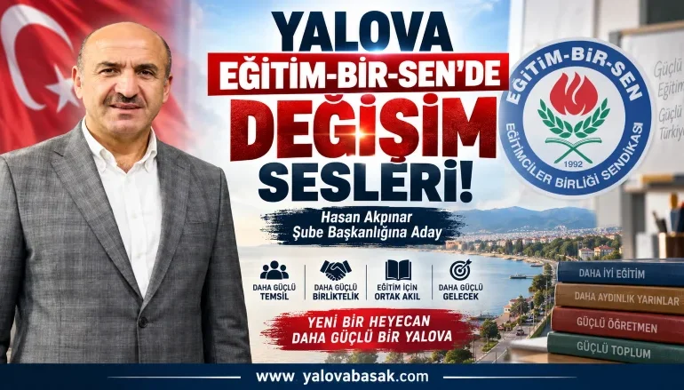 Yalova Eğitim-Bir-Sen’de Değişim Rüzgârı: Hasan Akpınar Başkanlığa Aday