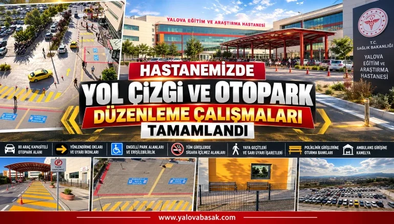 Yalova Eğitim ve Araştırma Hastanesi’nde Yol ve Otopark Düzenlemesi Tamamlandı 6 Yalova Eğitim ve Araştırma Hastanesi’nde Yol ve Otopark Düzenlemesi Tamamlandı