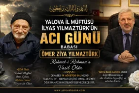 Yalova İl Müftüsü İlyas Yılmaztürk’ün Acı Günü: Babası Ömer Ziya Yılmaztürk Vefat Etti