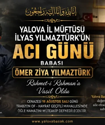 Yalova İl Müftüsü İlyas Yılmaztürk’ün Acı Günü: Babası Ömer Ziya Yılmaztürk Vefat Etti 4 Yalova İl Müftüsü İlyas Yılmaztürk’ün Acı Günü: Babası Ömer Ziya Yılmaztürk Vefat Etti