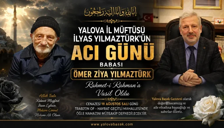 Yalova İl Müftüsü İlyas Yılmaztürk’ün Acı Günü: Babası Ömer Ziya Yılmaztürk Vefat Etti 1 Yalova İl Müftüsü İlyas Yılmaztürk’ün Acı Günü: Babası Ömer Ziya Yılmaztürk Vefat Etti