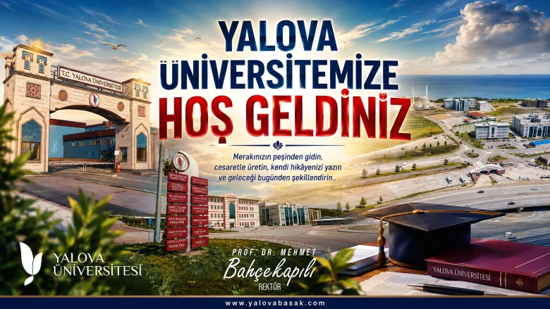 Yalova Üniversitesi’nde Yeni Dönem Heyecanı: Rektör Bahçekapılı’dan Öğrencilere Güçlü Mesaj