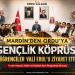 Mardin’den Ordu’ya Uzanan Gençlik Köprüsü: Üniversiteliler Vali Erol’u Ziyaret Etti 23 Mardin’den Ordu’ya Uzanan Gençlik Köprüsü: Üniversiteliler Vali Erol’u Ziyaret Etti