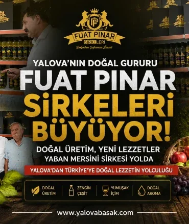 Yalova’dan Türkiye’ye Uzanan Sirke Başarısı: Fuat Pınar Sirkeleri Büyüyor 7 Yalova’dan Türkiye’ye Uzanan Sirke Başarısı: Fuat Pınar Sirkeleri Büyüyor