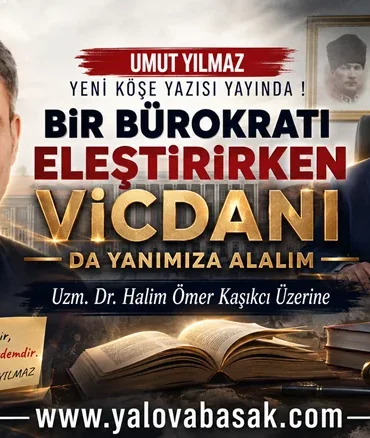Bir Bürokratı Eleştirirken Vicdanı da Yanımıza Alalım 9 Bir Bürokratı Eleştirirken Vicdanı da Yanımıza Alalım