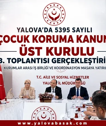 Yalova’da Çocukların Güvenliği İçin Kritik Toplantı: 5395 Sayılı Kanun Üst Kurulu Bir Araya Geldi 9 Yalova’da Çocukların Güvenliği İçin Kritik Toplantı: 5395 Sayılı Kanun Üst Kurulu Bir Araya Geldi