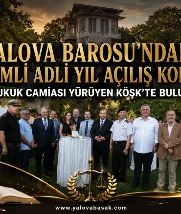 Yalova Barosu’ndan 2026-2027 Adli Yıl Açılışı: Hukuk Camiası Yürüyen Köşk’te Buluştu 9 Yalova Barosu’ndan 2026-2027 Adli Yıl Açılışı: Hukuk Camiası Yürüyen Köşk’te Buluştu