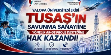 Yalova’dan Savunma Sanayisine Güçlü Katkı: Üniversite Ekibi TUSAŞ Ar-Ge Desteğini Kazandı 122 Yalova’dan Savunma Sanayisine Güçlü Katkı: Üniversite Ekibi TUSAŞ Ar-Ge Desteğini Kazandı