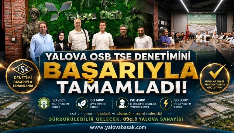 Yalova OSB’de TSE Denetimi Başarıyla Tamamlandı: Dört Uluslararası Standartta Güçlü Kurumsal Yapı