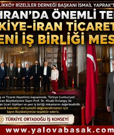 Türkiye–İran Ticaretinde Yeni İş Birliği Mesajı: Çiftlikköy Rizeliler Derneği Başkanı İsmail Yaprak Tahran’da Temaslarda Bulundu 8 Türkiye–İran Ticaretinde Yeni İş Birliği Mesajı: Çiftlikköy Rizeliler Derneği Başkanı İsmail Yaprak Tahran’da Temaslarda Bulundu