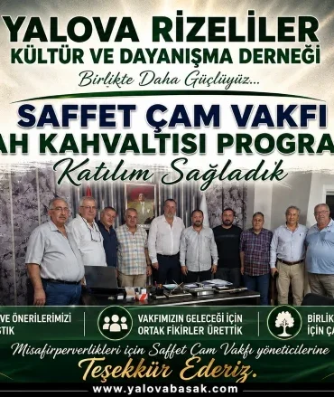 Yalova Rizeliler Derneği’nden Saffet Çam Vakfı’na Anlamlı Buluşma 7 Yalova Rizeliler Derneği’nden Saffet Çam Vakfı’na Anlamlı Buluşma