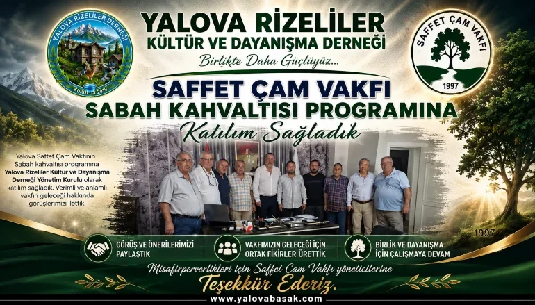 Yalova Rizeliler Derneği’nden Saffet Çam Vakfı’na Anlamlı Buluşma 6 Yalova Rizeliler Derneği’nden Saffet Çam Vakfı’na Anlamlı Buluşma