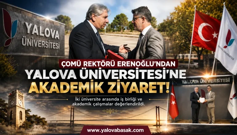 ÇOMÜ Rektörü Erenoğlu’ndan Yalova Üniversitesi’ne Akademik Ziyaret 1 ÇOMÜ Rektörü Erenoğlu’ndan Yalova Üniversitesi’ne Akademik Ziyaret