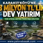 Kapaklı Köyü’nde Çevre ve Sağlık İçin 18 Milyon TL’lik Dev Yatırım