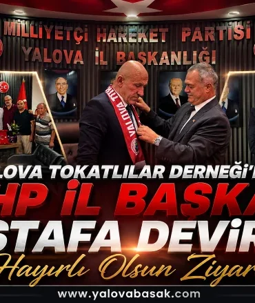 Yalova Tokatlılar Derneği’nden MHP İl Başkanı Mustafa Deviren’e Hayırlı Olsun Ziyareti
