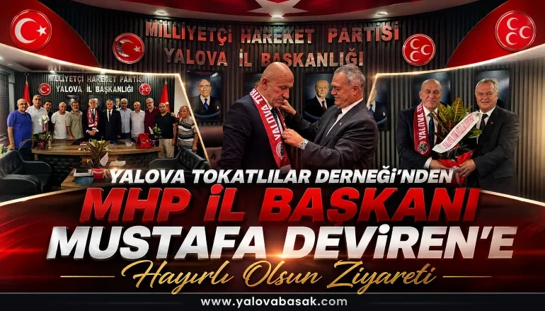 Yalova Tokatlılar Derneği’nden MHP İl Başkanı Mustafa Deviren’e Hayırlı Olsun Ziyareti 1 Yalova Tokatlılar Derneği’nden MHP İl Başkanı Mustafa Deviren’e Hayırlı Olsun Ziyareti