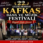 22. Uluslararası Kafkas Festivali’nde Yalova’da Kültür ve Dans Şöleni 22 22. Uluslararası Kafkas Festivali’nde Yalova’da Kültür ve Dans Şöleni