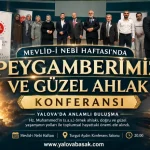 Yalova’da Mevlid-i Nebi Haftası’na Özel Anlamlı Buluşma: “Peygamberimiz ve Güzel Ahlak” Konferansı 24 Yalova’da Mevlid-i Nebi Haftası’na Özel Anlamlı Buluşma: “Peygamberimiz ve Güzel Ahlak” Konferansı