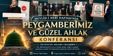 Yalova’da Mevlid-i Nebi Haftası’na Özel Anlamlı Buluşma: “Peygamberimiz ve Güzel Ahlak” Konferansı 93 Yalova’da Mevlid-i Nebi Haftası’na Özel Anlamlı Buluşma: “Peygamberimiz ve Güzel Ahlak” Konferansı