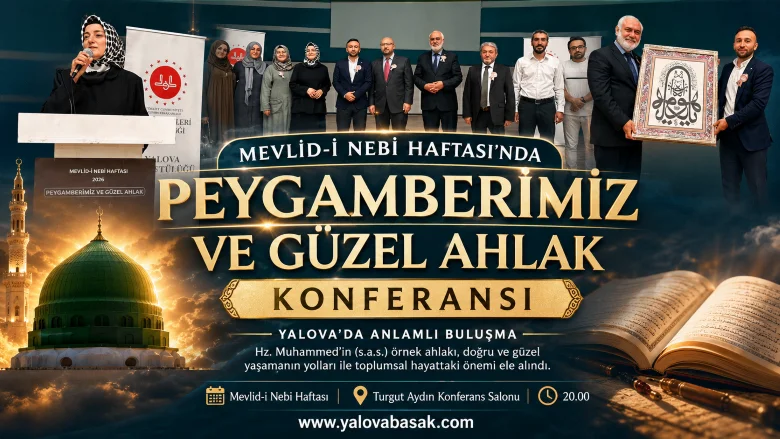 Yalova’da Mevlid-i Nebi Haftası’na Özel Anlamlı Buluşma: “Peygamberimiz ve Güzel Ahlak” Konferansı
