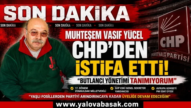 CHP'nin Eski Milletvekili Muhteşem Vasıf Yücel Partisinden İstifa Etti: "Butlancı Yönetimi Tanımıyorum"