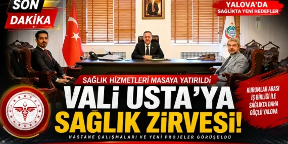 Yalova'da Sağlık Zirvesi: Vali Ahmet Hamdi Usta'ya Sağlık Hizmetleri ve Hastane Çalışmaları Sunuldu
