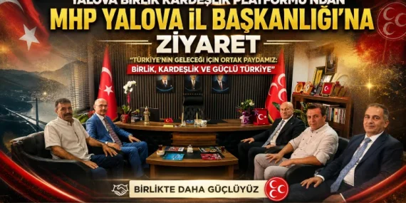 Yalova Birlik Kardeşlik Platformu’ndan MHP’ye Anlamlı Ziyaret: “Ortak Geleceğimiz İçin Birlikte Güçlüyüz”