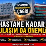 Yalova’da Sağlık Yatırımları İçin Kritik Uyarı: “Hastaneye Ulaşmak da Sağlık Hizmetidir” 22 Yalova’da Sağlık Yatırımları İçin Kritik Uyarı: “Hastaneye Ulaşmak da Sağlık Hizmetidir”