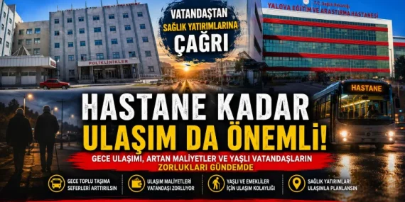 Yalova’da Sağlık Yatırımları İçin Kritik Uyarı: “Hastaneye Ulaşmak da Sağlık Hizmetidir” 10 Yalova’da Sağlık Yatırımları İçin Kritik Uyarı: “Hastaneye Ulaşmak da Sağlık Hizmetidir”
