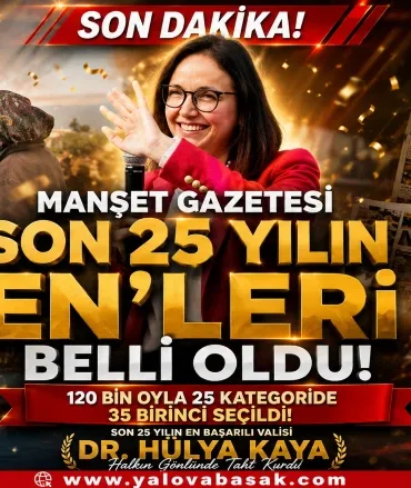 Yalova'da 120 Bin Oylu Dev Anket Sonuçlandı: Son 25 Yılın En Başarılı Valisi Dr. Hülya Kaya Seçildi