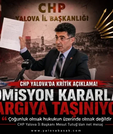 CHP Yalova’da Komisyon Krizi Yargıya Taşınıyor: Tutuğ’dan “Çoğunluk Hukukun Üzerinde Değildir” Çıkışı 7 CHP Yalova’da Komisyon Krizi Yargıya Taşınıyor: Tutuğ’dan “Çoğunluk Hukukun Üzerinde Değildir” Çıkışı