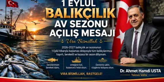 YALOVA VALİSİ USTA’DAN BALIKÇILARA “VİRA BİSMİLLAH” MESAJI 11 YALOVA VALİSİ USTA’DAN BALIKÇILARA “VİRA BİSMİLLAH” MESAJI
