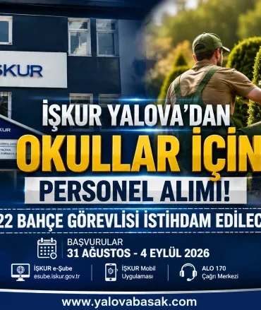 İŞKUR YALOVA’DAN OKULLAR İÇİN 122 KİŞİLİK İSTİHDAM FIRSATI 4 İŞKUR YALOVA’DAN OKULLAR İÇİN 122 KİŞİLİK İSTİHDAM FIRSATI