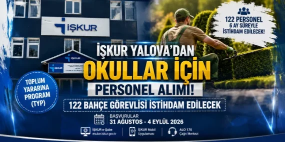 İŞKUR YALOVA’DAN OKULLAR İÇİN 122 KİŞİLİK İSTİHDAM FIRSATI 10 İŞKUR YALOVA’DAN OKULLAR İÇİN 122 KİŞİLİK İSTİHDAM FIRSATI