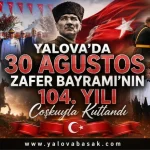 Yalova’da 30 Ağustos Zafer Bayramı’nın 104. Yılına Görkemli Kutlama 22 Yalova’da 30 Ağustos Zafer Bayramı’nın 104. Yılına Görkemli Kutlama